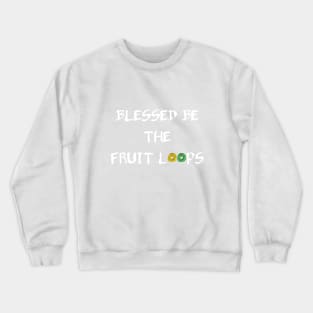 Blessed Be The Fruit Loops (red option) Crewneck Sweatshirt